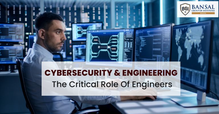 Cybersecurity And Engineering: The Critical Role Of Engineers – BGI Bhopal