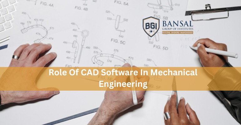 Role Of CAD Software In Mechanical Engineering – BGI Bhopal