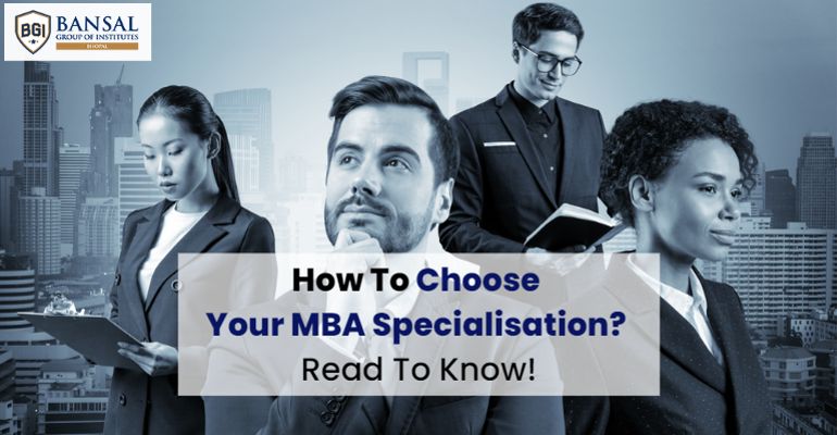 How To Choose Your MBA Specialisation? – BGI Bhopal