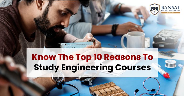 Know The Top 10 Reasons To Study Engineering Courses – BGI Bhopal