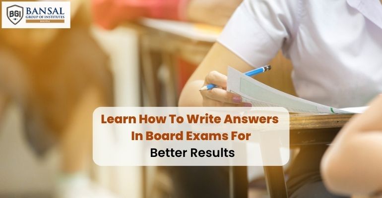 Learn How To Write Answers In Board Exams For Better Results Bgi Bhopal