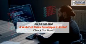 How To Become A Web Full Stack Developer In India Check Out Now!
